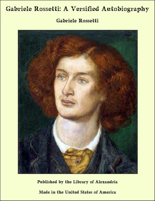 Cover of the book Gabriele Rossetti: A Versified Autobiography by Gabriele Rossetti, Library of Alexandria