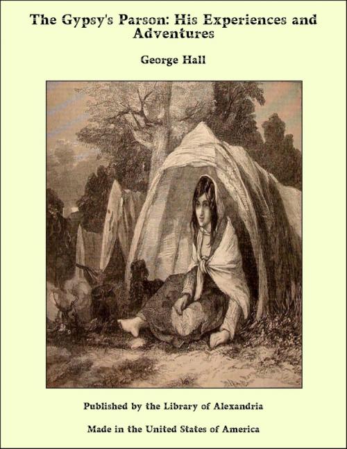 Cover of the book The Gypsy's Parson: His Experiences and Adventures by George Hall, Library of Alexandria