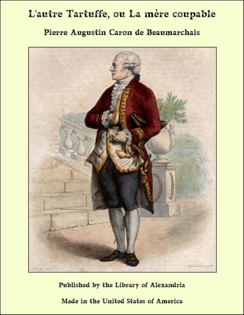 Cover of the book L'autre Tartuffe, ou La mère coupable by Pierre Augustin Caron de Beaumarchais, Library of Alexandria