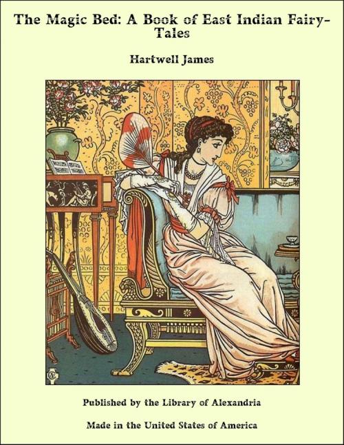 Cover of the book The Magic Bed: A Book of East Indian Fairy-Tales by Hartwell James, Library of Alexandria