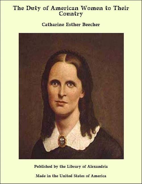 Cover of the book The Duty of American Women to Their Country by Catharine Esther Beecher, Library of Alexandria