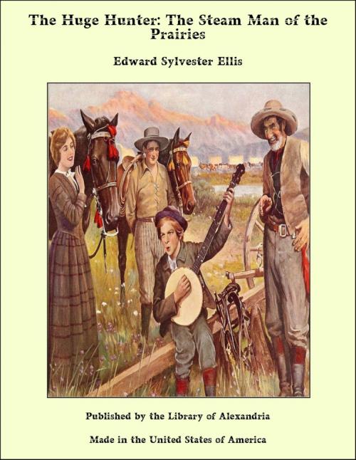 Cover of the book The Huge Hunter: The Steam Man of the Prairies by Edward Sylvester Ellis, Library of Alexandria