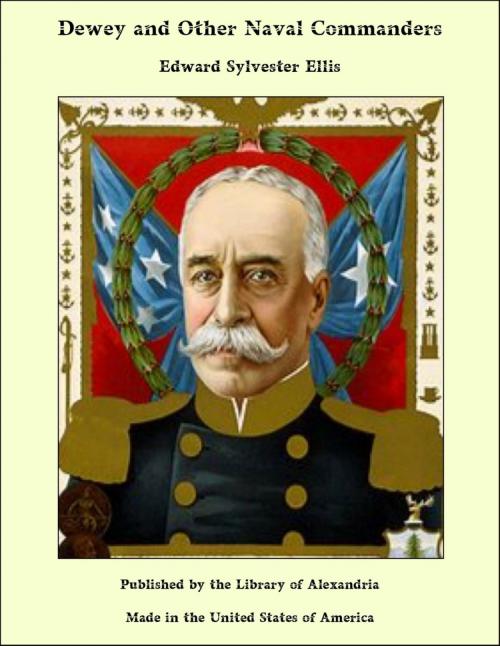 Cover of the book Dewey and Other Naval Commanders by Edward Sylvester Ellis, Library of Alexandria