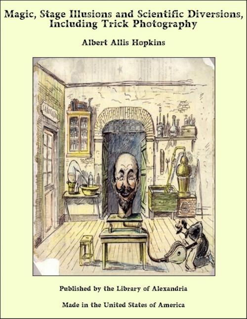 Cover of the book Magic, Stage Illusions and Scientific Diversions, Including Trick Photography by Albert Allis Hopkins, Library of Alexandria