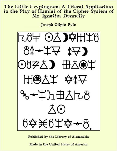 Cover of the book The Little Cryptogram: A Literal Application to the Play of Hamlet of the Cipher System of Mr. Ignatius Donnelly by Joseph Gilpin Pyle, Library of Alexandria