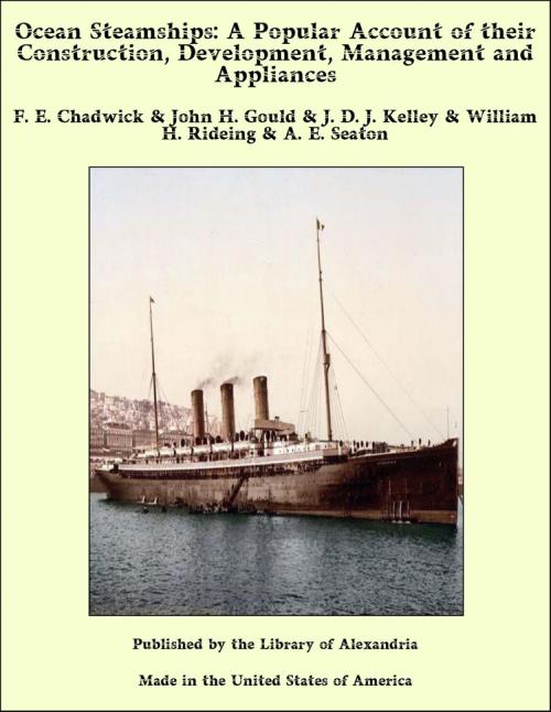 Cover of the book Ocean Steamships: A Popular Account of their Construction, Development, Management and Appliances by F. E. Chadwick & John H. Gould & J. D. J. Kelley & William H. Rideing & A. E. Seaton, Library of Alexandria