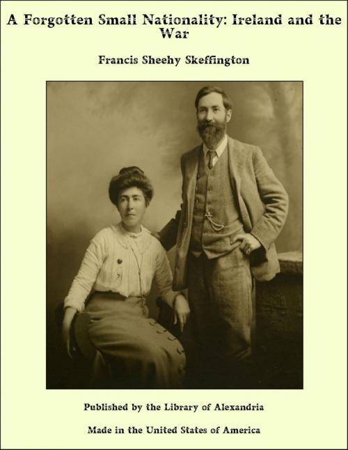 Cover of the book A Forgotten Small Nationality: Ireland and the War by Francis Sheehy Skeffington, Library of Alexandria