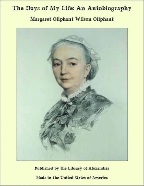 Cover of the book The Days of My Life: An Autobiography by Margaret Oliphant Wilson Oliphant, Library of Alexandria