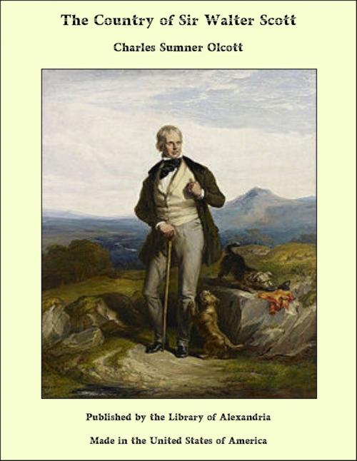 Cover of the book The Country of Sir Walter Scott by Charles Sumner Olcott, Library of Alexandria