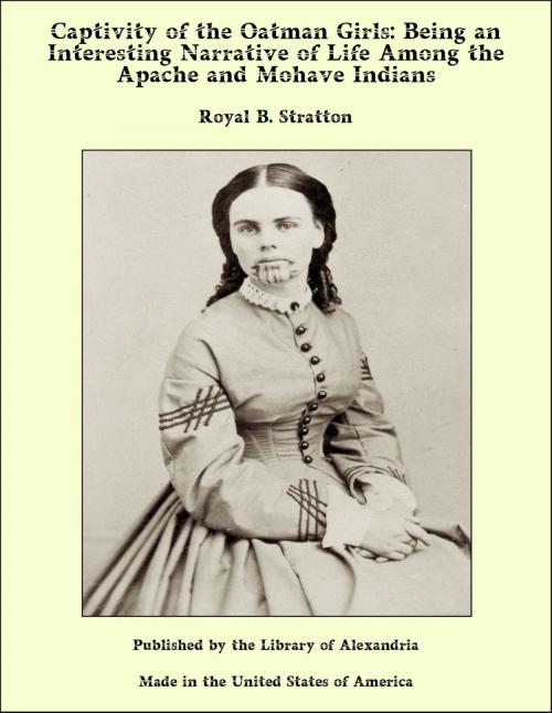 Cover of the book Captivity of the Oatman Girls: Being an Interesting Narrative of Life Among the Apache and Mohave Indians by Royal B. Stratton, Library of Alexandria