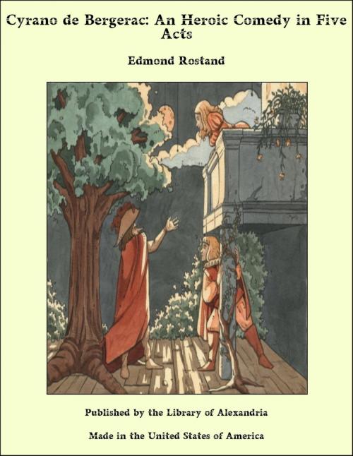 Cover of the book Cyrano de Bergerac: An Heroic Comedy in Five Acts by Edmond Rostand, Library of Alexandria