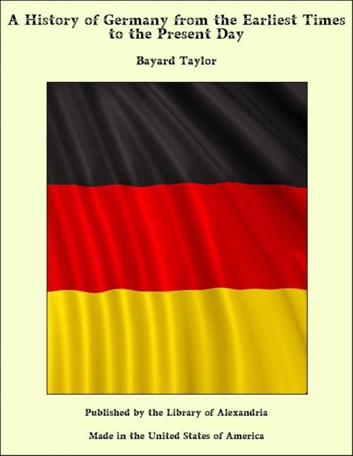 Cover of the book A History of Germany from the Earliest Times to the Present Day by Bayard Taylor, Library of Alexandria