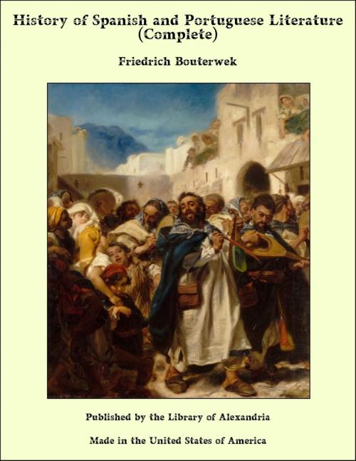 Cover of the book History of Spanish and Portuguese Literature (Complete) by Friedrich Bouterwek, Library of Alexandria