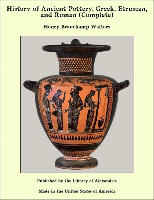 Cover of the book History of Ancient Pottery: Greek, Etruscan, and Roman (Complete) by Henry Beauchamp Walters, Library of Alexandria