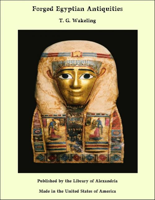 Cover of the book Forged Egyptian Antiquities by T. G. Wakeling, Library of Alexandria