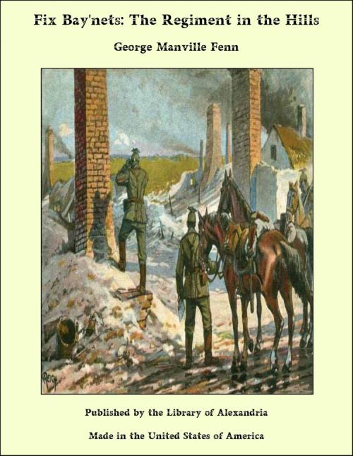 Cover of the book Fix Bay'nets: The Regiment in the Hills by George Manville Fenn, Library of Alexandria
