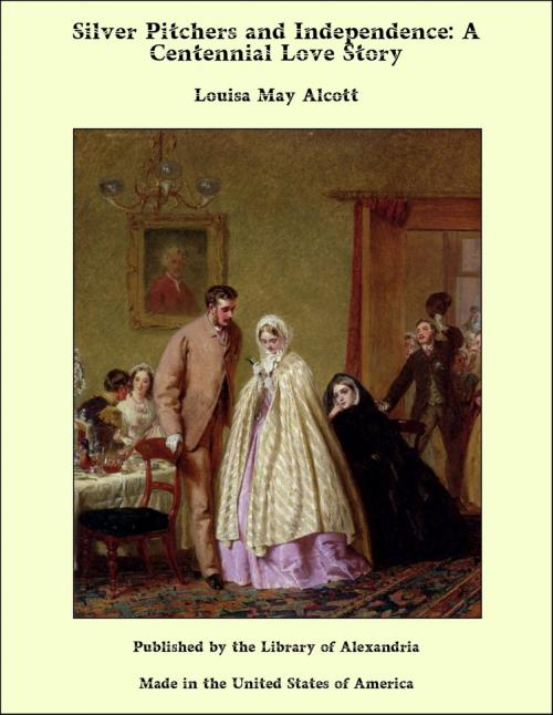 Cover of the book Silver Pitchers and Independence: A Centennial Love Story by Louisa May Alcott, Library of Alexandria