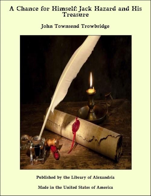 Cover of the book A Chance for Himself: Jack Hazard and His Treasure by John Townsend Trowbridge, Library of Alexandria