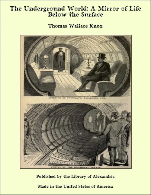 Cover of the book The Underground World: A Mirror of Life Below the Surface by Thomas Wallace Knox, Library of Alexandria
