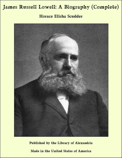 Cover of the book James Russell Lowell: A Biography (Complete) by Horace Elisha Scudder, Library of Alexandria