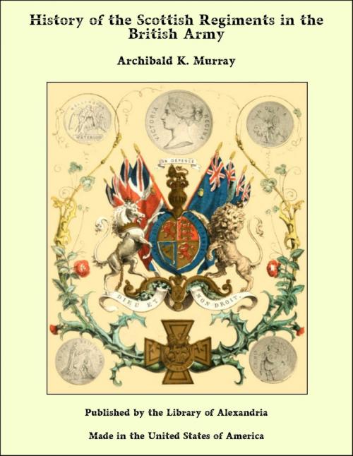 Cover of the book History of the Scottish Regiments in the British Army by Archibald K. Murray, Library of Alexandria