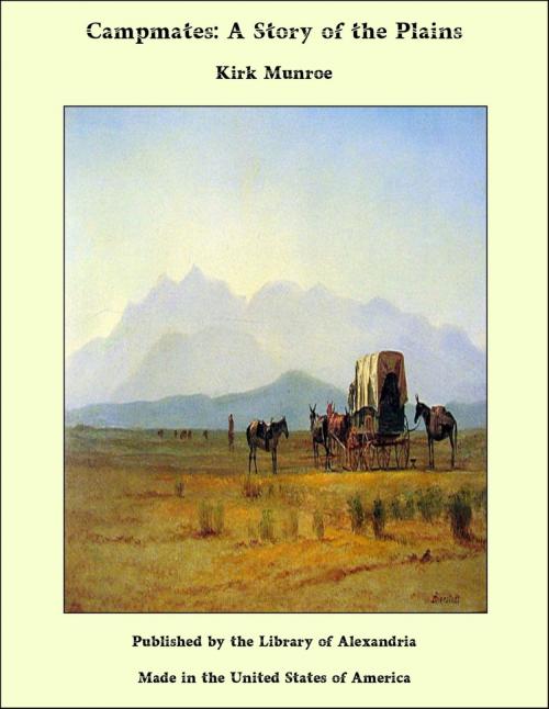 Cover of the book Campmates: A Story of the Plains by Kirk Munroe, Library of Alexandria