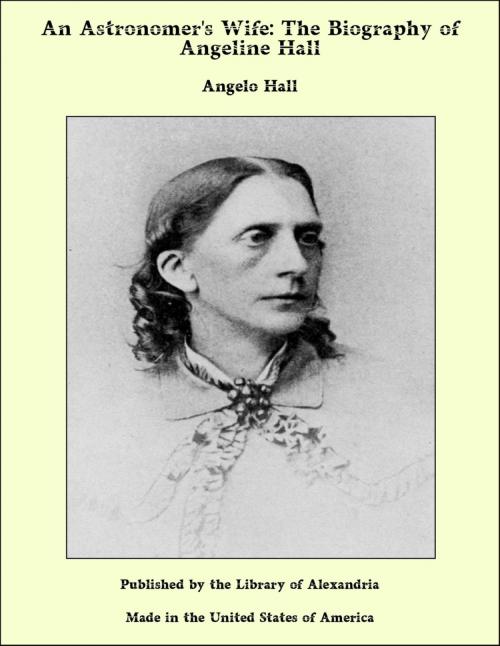 Cover of the book An Astronomer's Wife: The Biography of Angeline Hall by Angelo Hall, Library of Alexandria