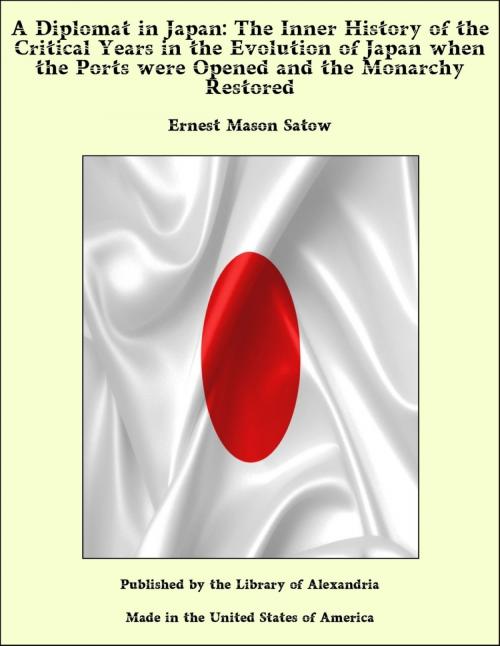 Cover of the book A Diplomat in Japan: The Inner History of the Critical Years in the Evolution of Japan when the Ports were Opened and the Monarchy Restored by Ernest Mason Satow, Library of Alexandria