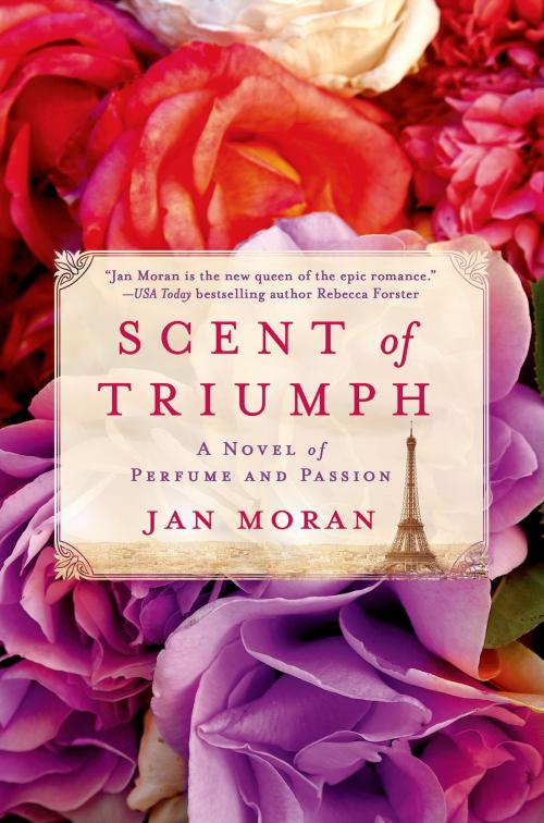 Cover of the book Scent of Triumph by Jan Moran, St. Martin's Publishing Group