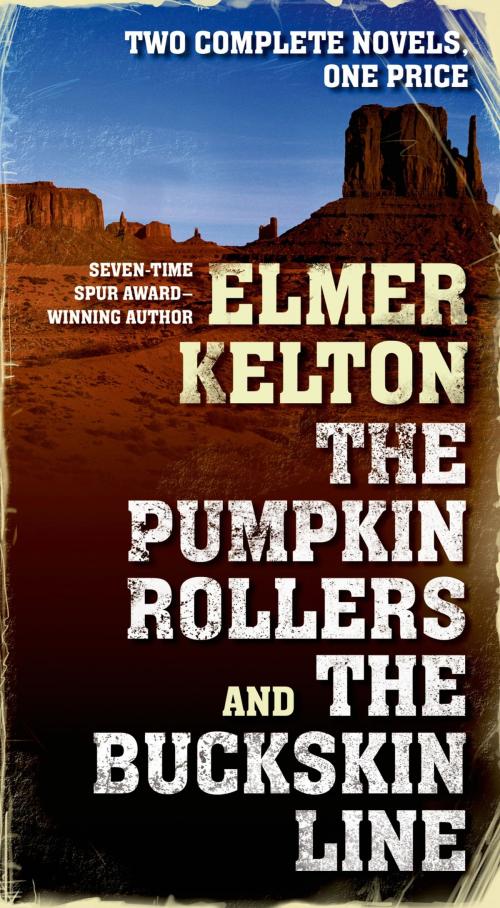 Cover of the book The Pumpkin Rollers and The Buckskin Line by Elmer Kelton, Tom Doherty Associates