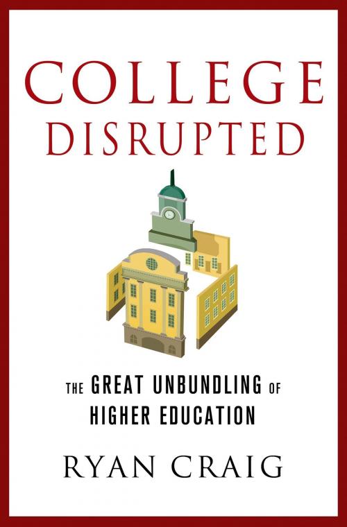 Cover of the book College Disrupted by Ryan Craig, St. Martin's Press