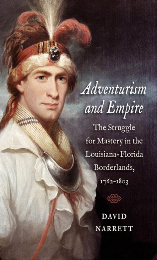 Cover of the book Adventurism and Empire by David Narrett, The University of North Carolina Press