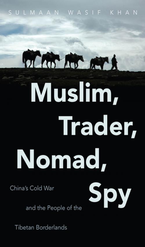 Cover of the book Muslim, Trader, Nomad, Spy by Sulmaan Wasif Khan, The University of North Carolina Press