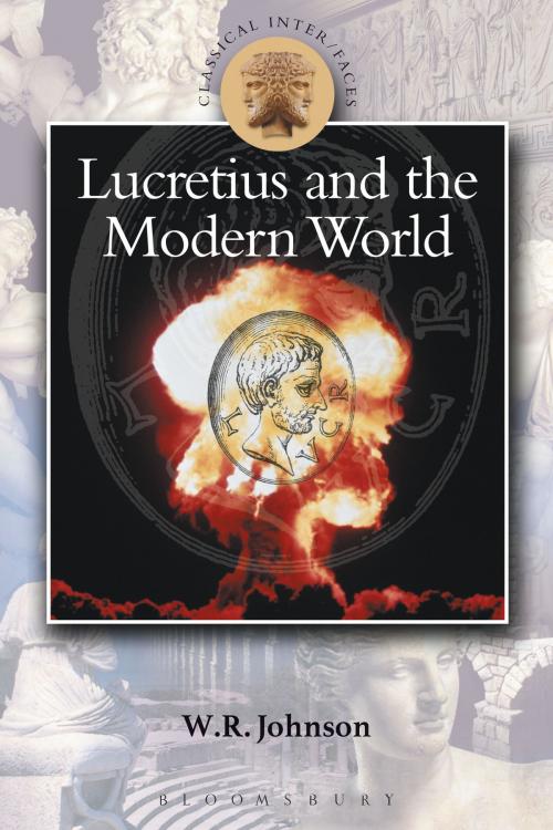 Cover of the book Lucretius in the Modern World by Professor W.R. Johnson, Bloomsbury Publishing
