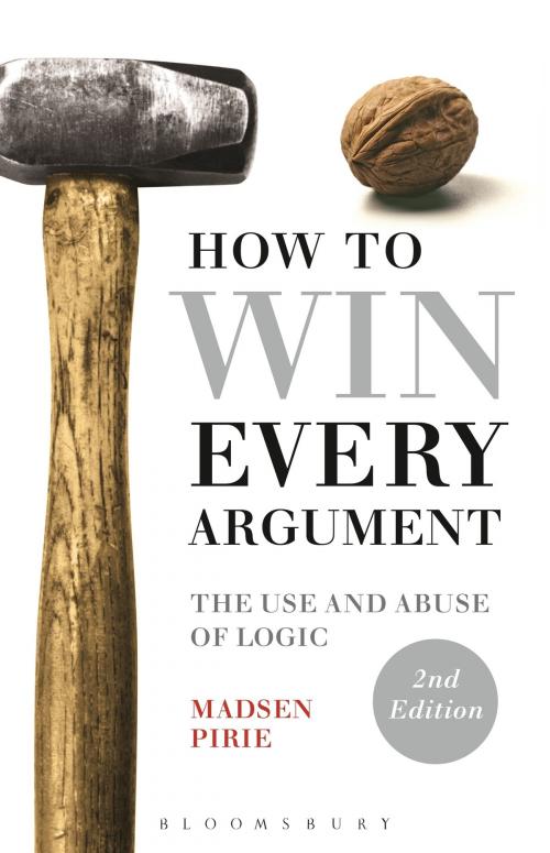 Cover of the book How to Win Every Argument by Dr Madsen Pirie, Bloomsbury Publishing