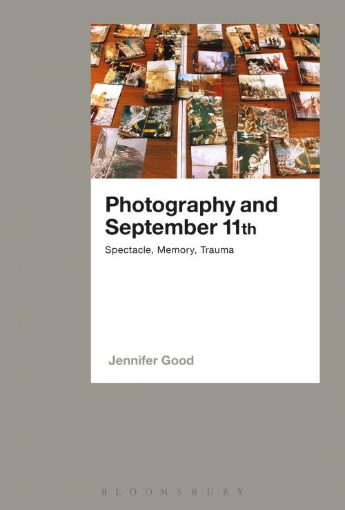 Cover of the book Photography and September 11th by Dr Jennifer Good, Bloomsbury Publishing
