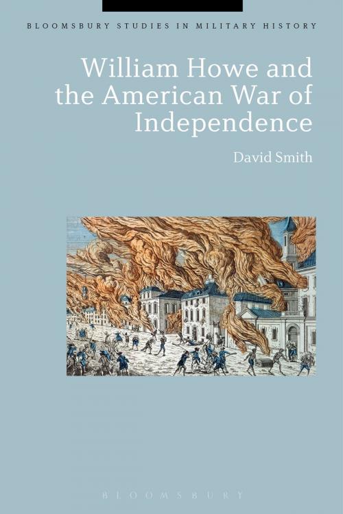 Cover of the book William Howe and the American War of Independence by David Smith, Bloomsbury Publishing