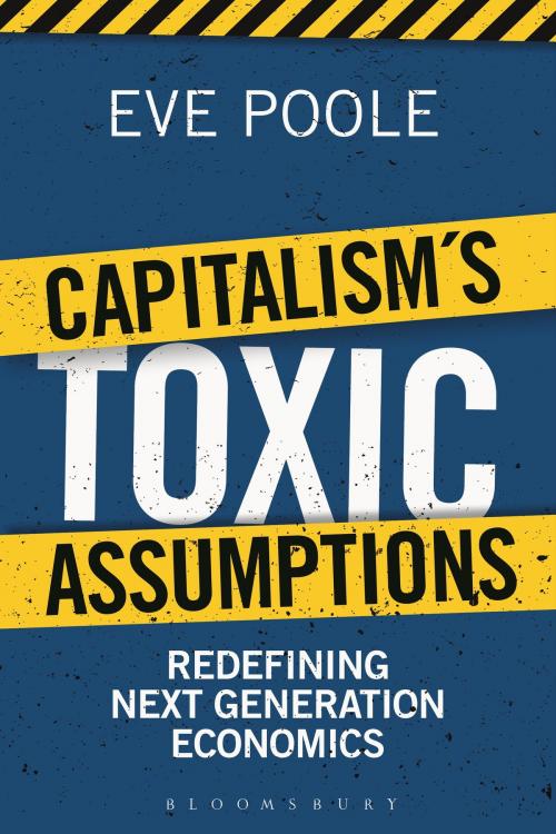 Cover of the book Capitalism's Toxic Assumptions by Dr Eve Poole, Bloomsbury Publishing