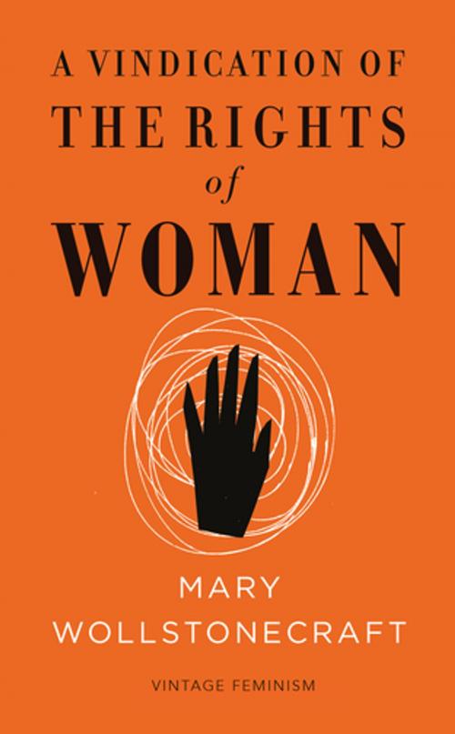 Cover of the book A Vindication of the Rights of Woman (Vintage Feminism Short Edition) by Mary Wollstonecraft, Random House