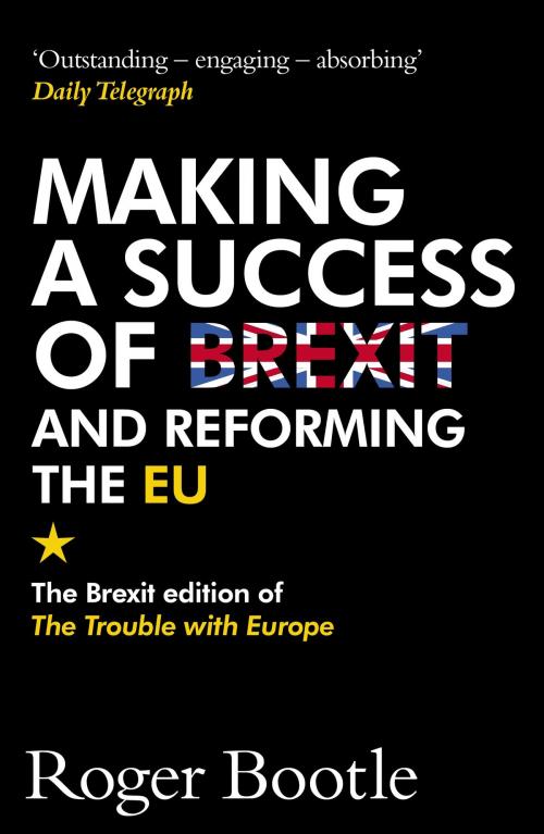 Cover of the book Making a Success of Brexit and Reforming the EU by Roger Bootle, Quercus