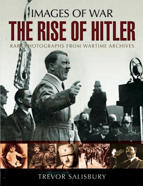 Cover of the book The Rise of Hitler by Trevor Sailsbury, Pen and Sword