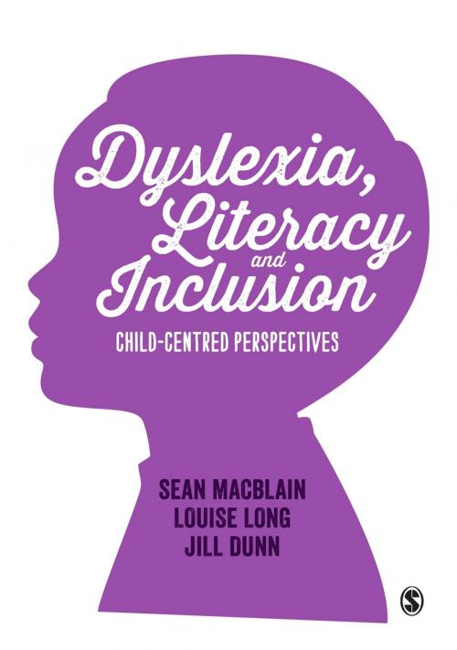 Cover of the book Dyslexia, Literacy and Inclusion by Sean MacBlain, Louise Long, Dr. Jill Dunn, SAGE Publications