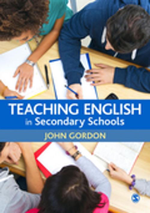 Cover of the book Teaching English in Secondary Schools by John Gordon, SAGE Publications
