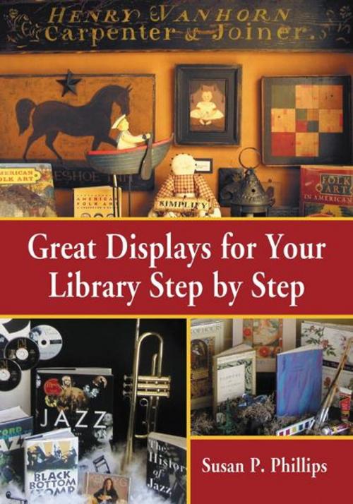 Cover of the book Great Displays for Your Library Step by Step by Susan P. Phillips, McFarland & Company, Inc., Publishers