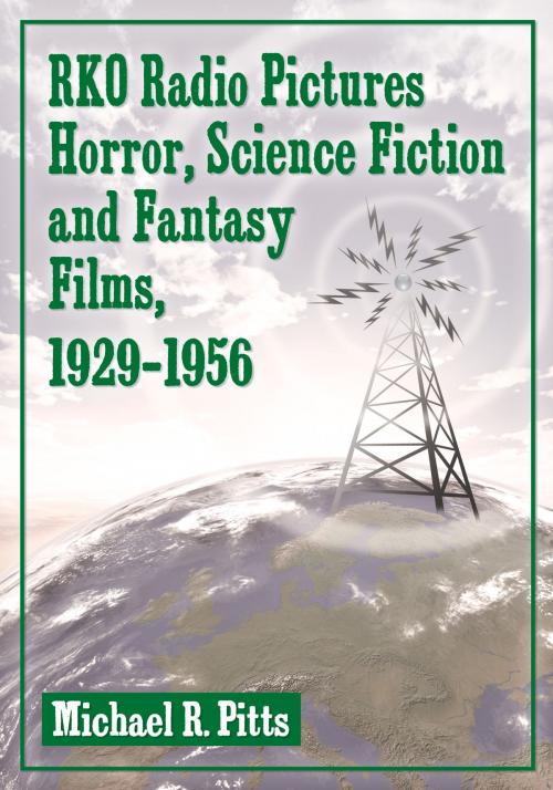 Cover of the book RKO Radio Pictures Horror, Science Fiction and Fantasy Films, 1929-1956 by Michael R. Pitts, McFarland & Company, Inc., Publishers