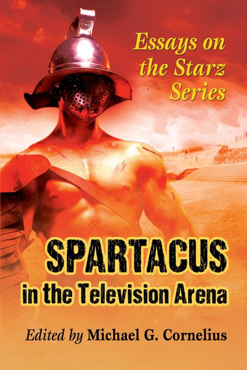 Cover of the book Spartacus in the Television Arena by , McFarland & Company, Inc., Publishers