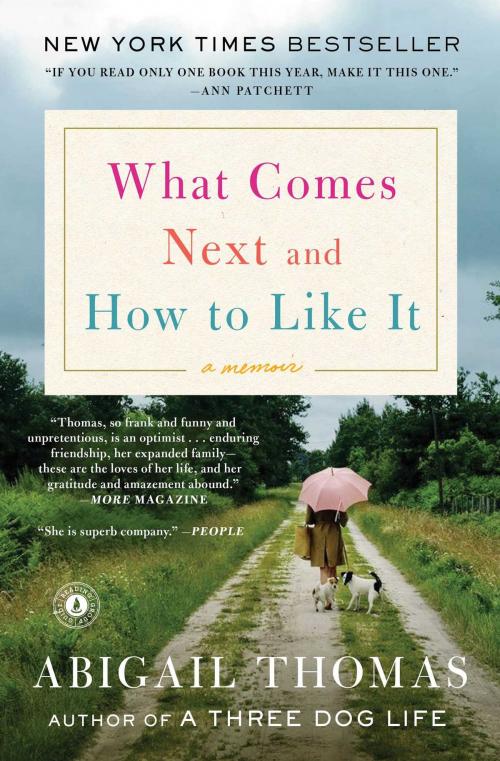 Cover of the book What Comes Next and How to Like It by Abigail Thomas, Scribner
