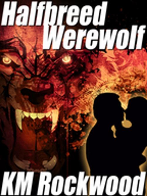 Cover of the book Halfbreed Werewolf by KM Rockwood, Wildside Press LLC