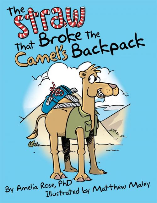 Cover of the book The Straw That Broke the Camel’S Backpack by Amelia Rose, Archway Publishing