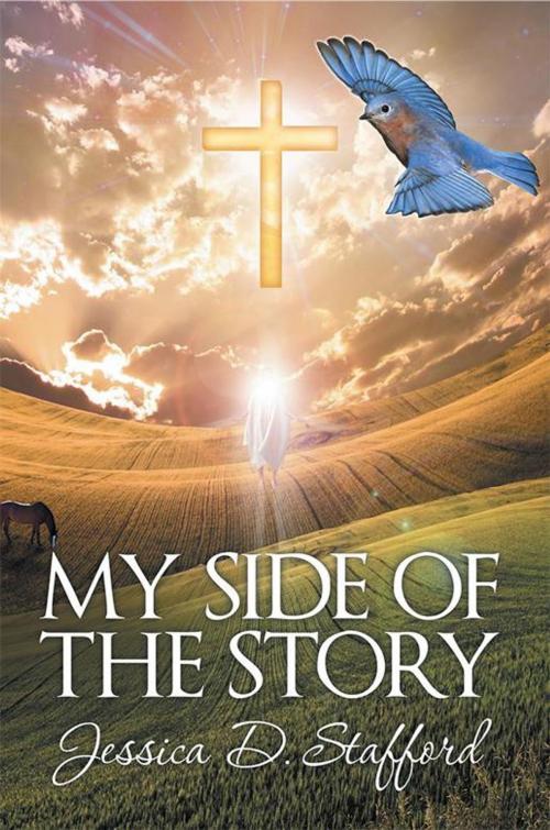 Cover of the book My Side of the Story by Jessica D. Stafford, Archway Publishing